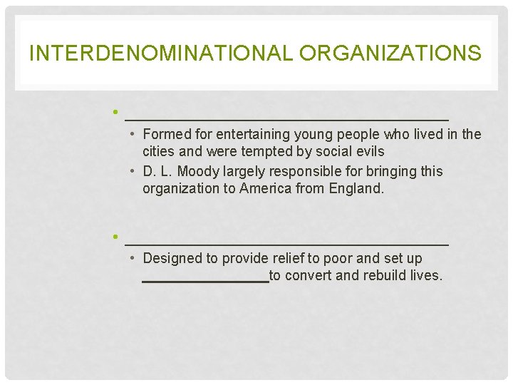 INTERDENOMINATIONAL ORGANIZATIONS • _________________ • Formed for entertaining young people who lived in the