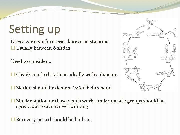 Setting up Uses a variety of exercises known as stations � Usually between 6