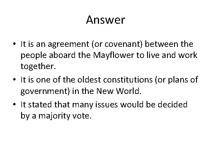 Answer • It is an agreement (or covenant) between the people aboard the Mayflower