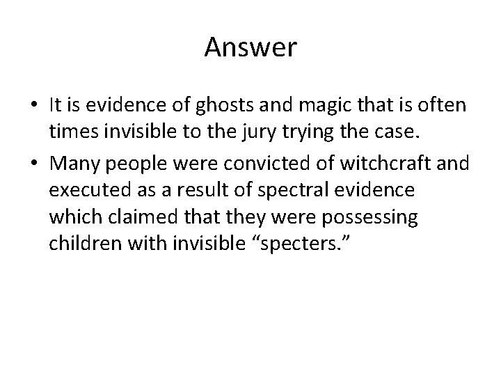 Answer • It is evidence of ghosts and magic that is often times invisible