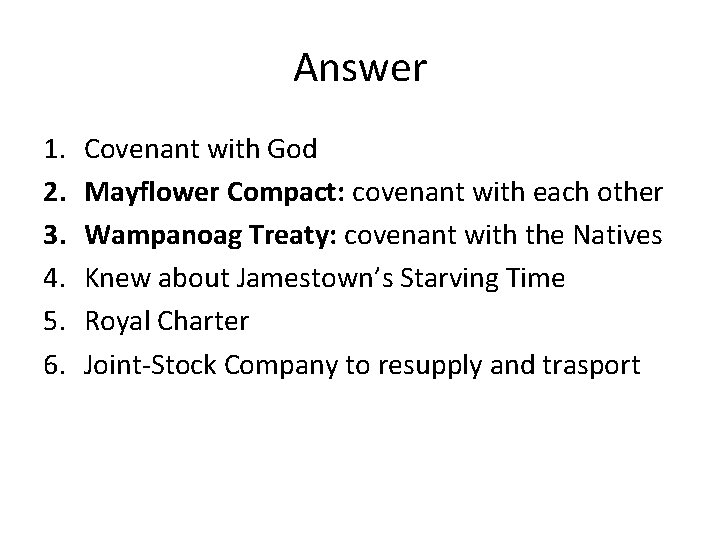 Answer 1. 2. 3. 4. 5. 6. Covenant with God Mayflower Compact: covenant with