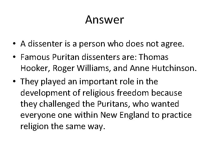 Answer • A dissenter is a person who does not agree. • Famous Puritan