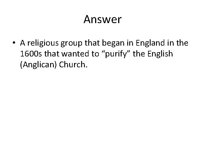 Answer • A religious group that began in England in the 1600 s that