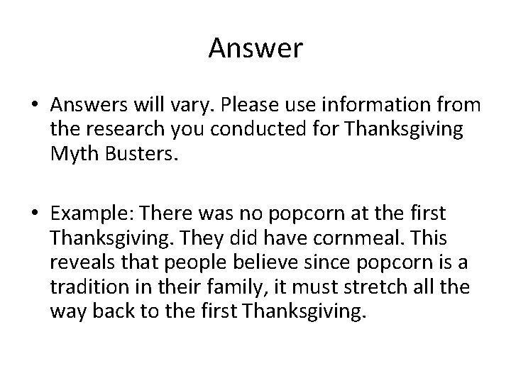 Answer • Answers will vary. Please use information from the research you conducted for