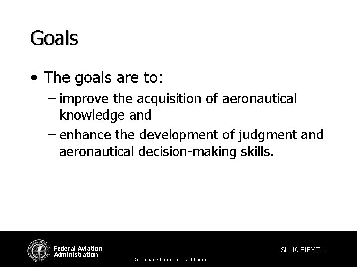 Goals • The goals are to: – improve the acquisition of aeronautical knowledge and