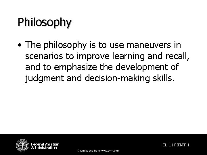Philosophy • The philosophy is to use maneuvers in scenarios to improve learning and