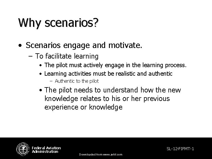 Why scenarios? • Scenarios engage and motivate. – To facilitate learning • The pilot