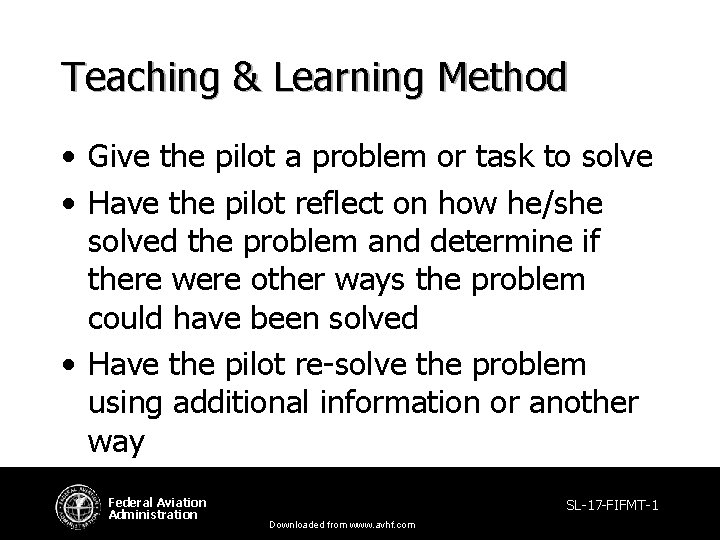 Teaching & Learning Method • Give the pilot a problem or task to solve