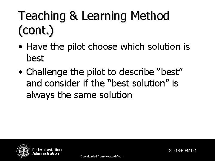 Teaching & Learning Method (cont. ) • Have the pilot choose which solution is