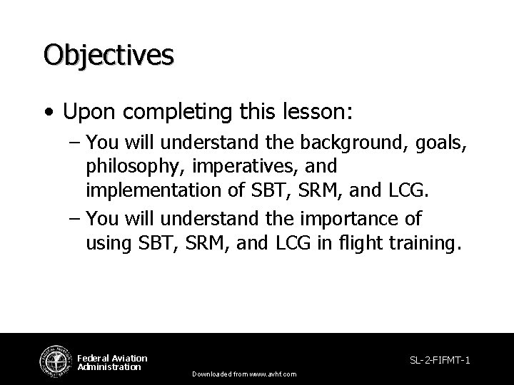 Objectives • Upon completing this lesson: – You will understand the background, goals, philosophy,
