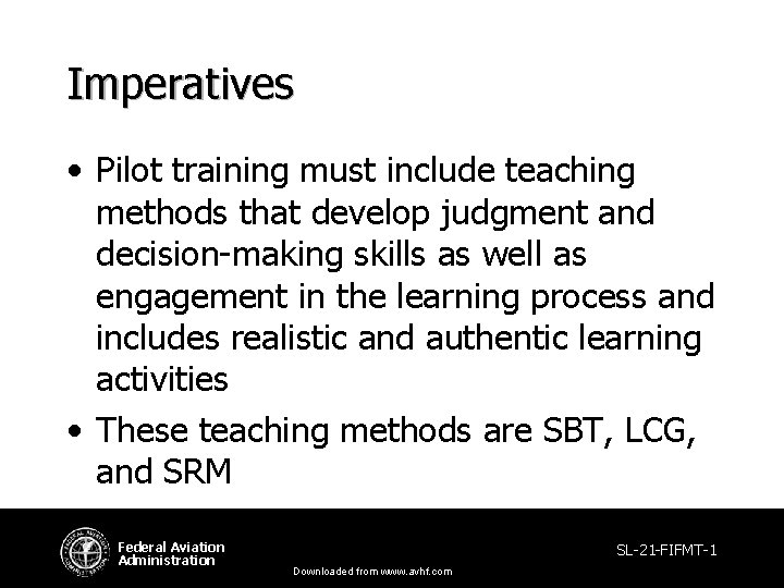 Imperatives • Pilot training must include teaching methods that develop judgment and decision-making skills