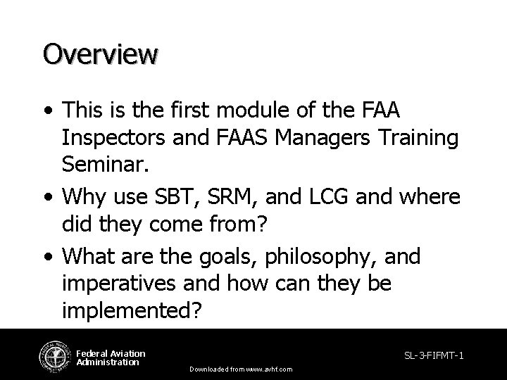Overview • This is the first module of the FAA Inspectors and FAAS Managers