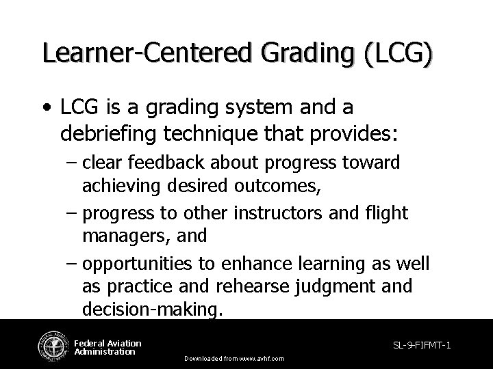 Learner-Centered Grading (LCG) • LCG is a grading system and a debriefing technique that
