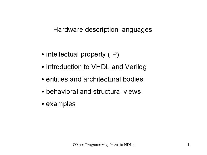 Hardware description languages • intellectual property (IP) • introduction to VHDL and Verilog •