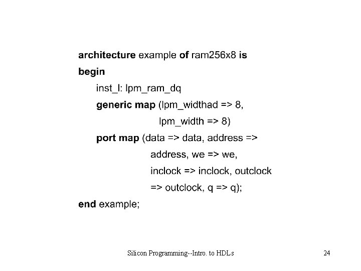 Silicon Programming--Intro. to HDLs 24 