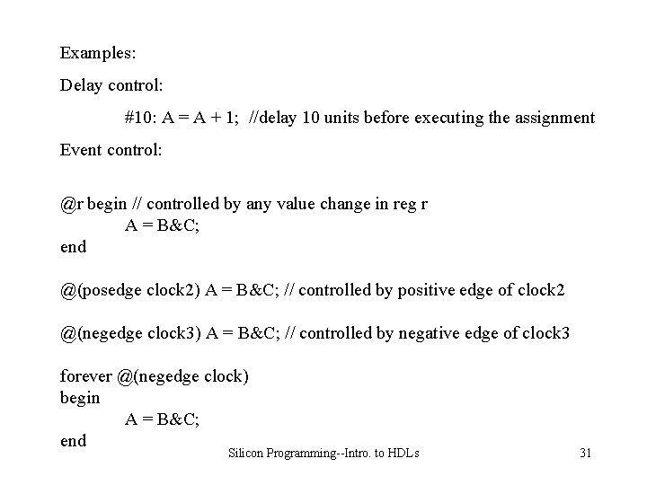 Examples: Delay control: #10: A = A + 1; //delay 10 units before executing