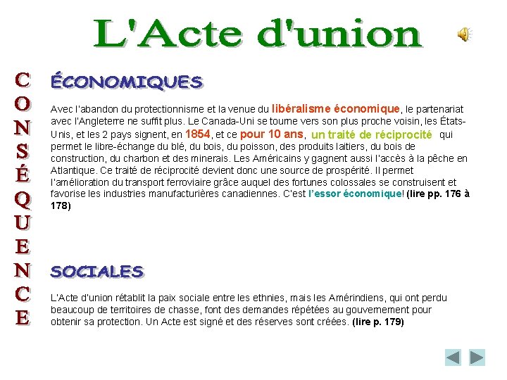 Avec l’abandon du protectionnisme et la venue du libéralisme économique, le partenariat avec l’Angleterre