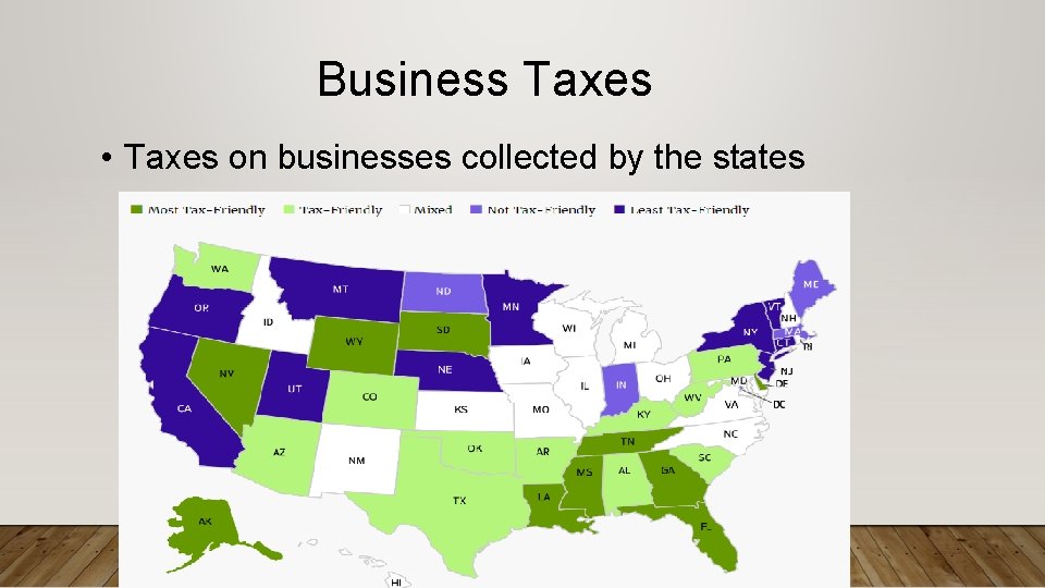 Business Taxes • Taxes on businesses collected by the states 