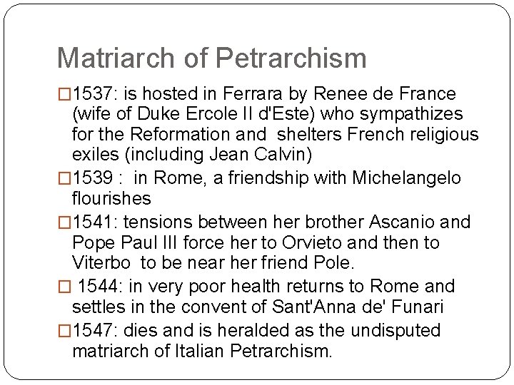 Matriarch of Petrarchism � 1537: is hosted in Ferrara by Renee de France (wife