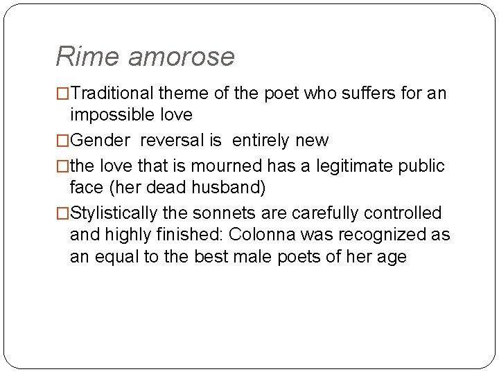 Rime amorose �Traditional theme of the poet who suffers for an impossible love �Gender