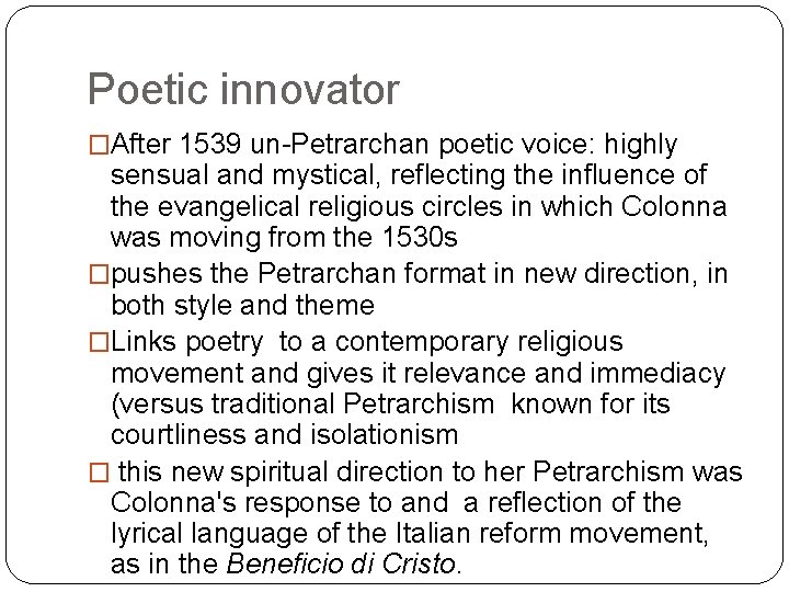 Poetic innovator �After 1539 un Petrarchan poetic voice: highly sensual and mystical, reflecting the