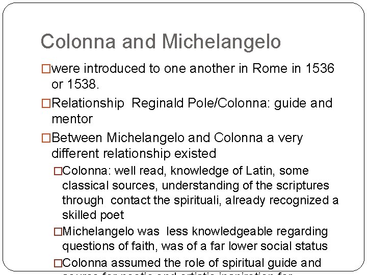 Colonna and Michelangelo �were introduced to one another in Rome in 1536 or 1538.