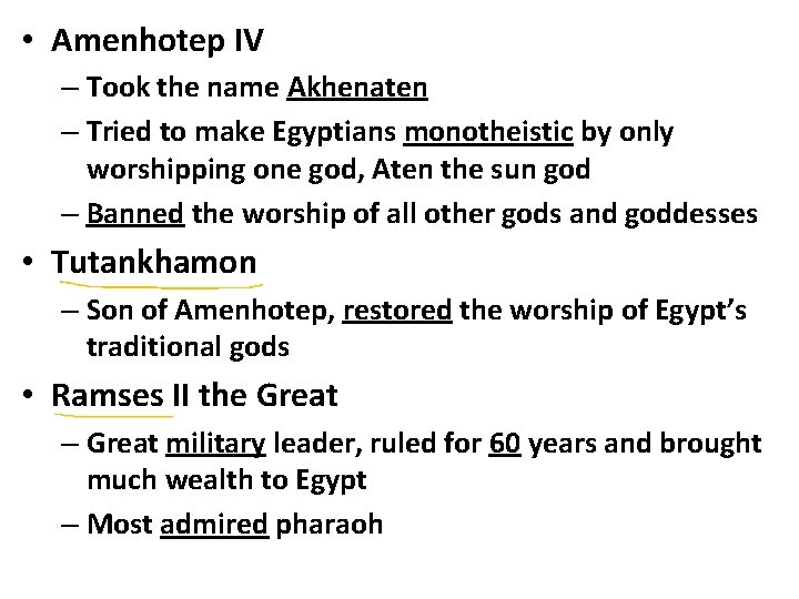  • Amenhotep IV – Took the name Akhenaten – Tried to make Egyptians