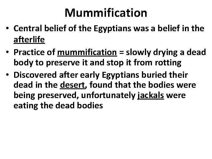 Mummification • Central belief of the Egyptians was a belief in the afterlife •