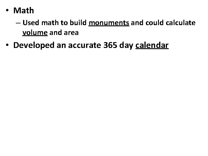  • Math – Used math to build monuments and could calculate volume and