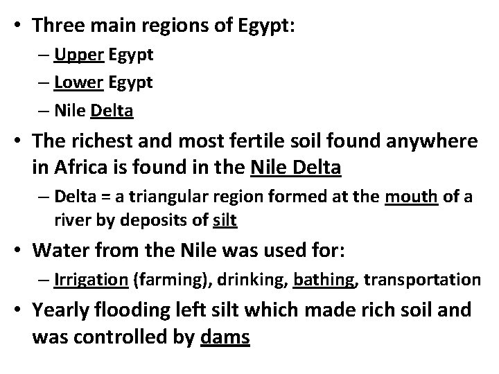  • Three main regions of Egypt: – Upper Egypt – Lower Egypt –