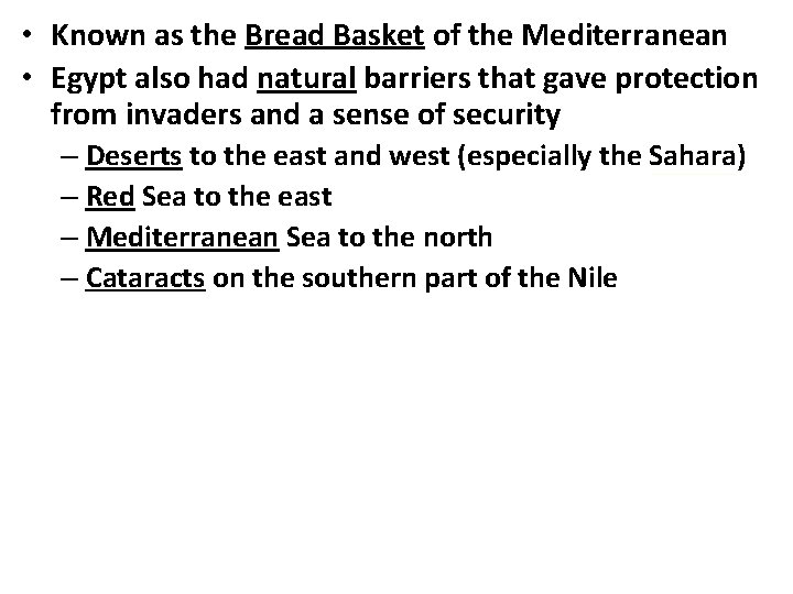  • Known as the Bread Basket of the Mediterranean • Egypt also had