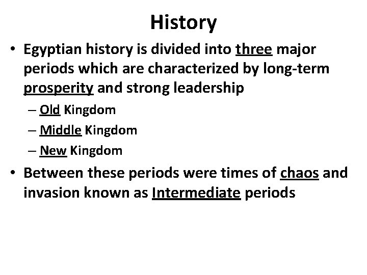 History • Egyptian history is divided into three major periods which are characterized by