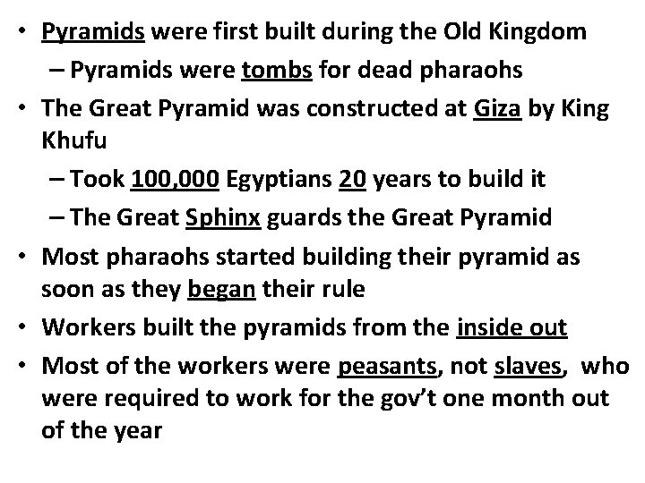  • Pyramids were first built during the Old Kingdom – Pyramids were tombs