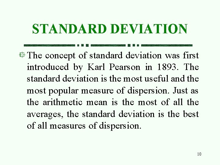 STANDARD DEVIATION The concept of standard deviation was first introduced by Karl Pearson in