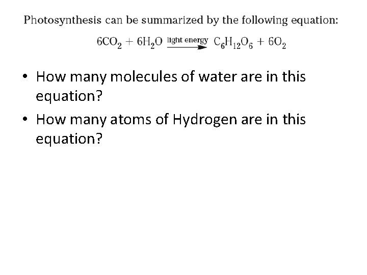  • How many molecules of water are in this equation? • How many