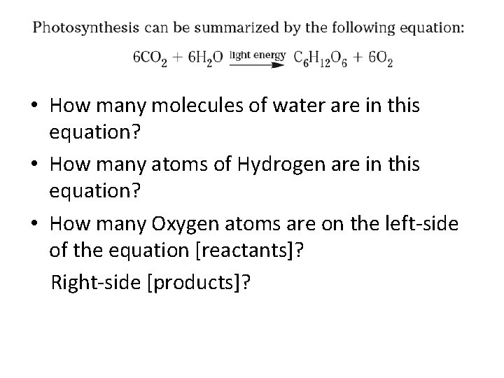  • How many molecules of water are in this equation? • How many