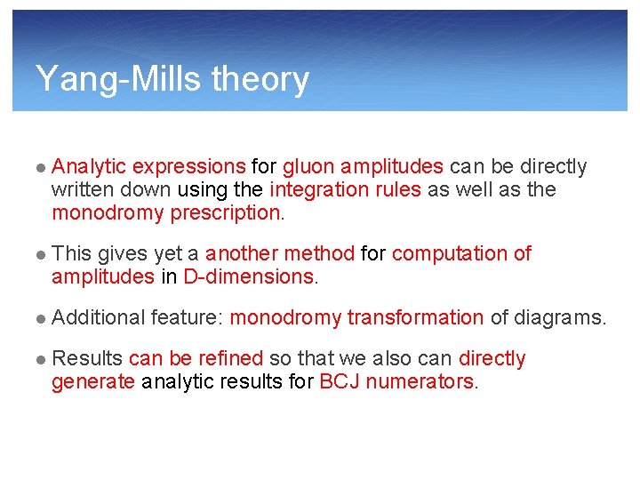 Yang-Mills theory l Analytic expressions for gluon amplitudes can be directly written down using