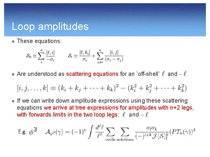 Loop amplitudes l These equations: l Are understood as scattering equations for an ’off-shell’