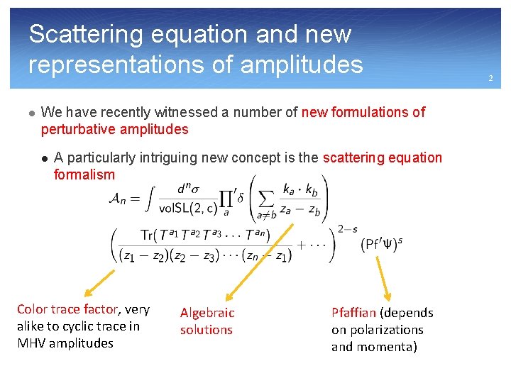 Scattering equation and new representations of amplitudes l We have recently witnessed a number