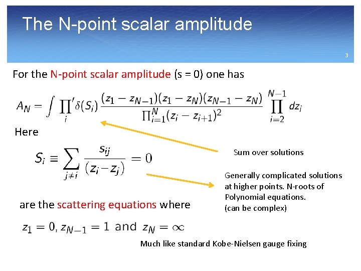 The N-point scalar amplitude 3 For the N-point scalar amplitude (s = 0) one
