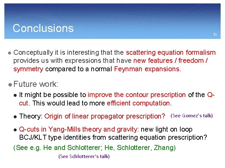 Conclusions l 31 Conceptually it is interesting that the scattering equation formalism provides us