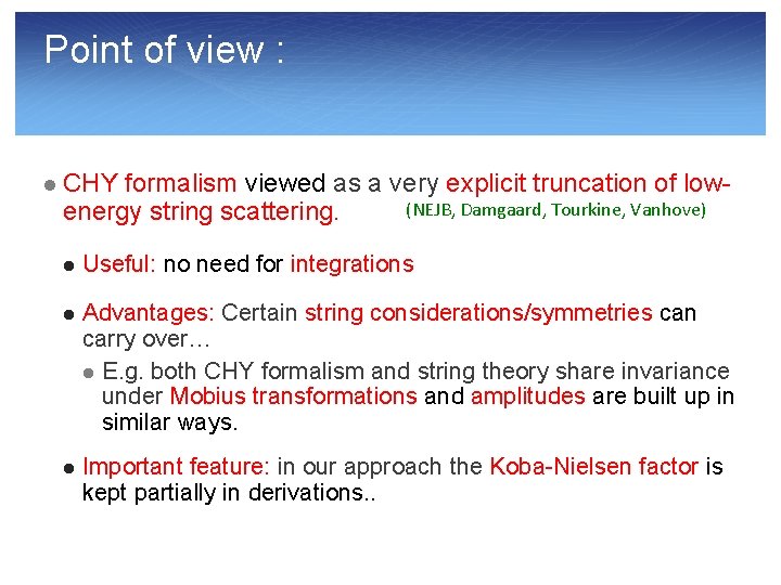 Point of view : l CHY formalism viewed as a very explicit truncation of