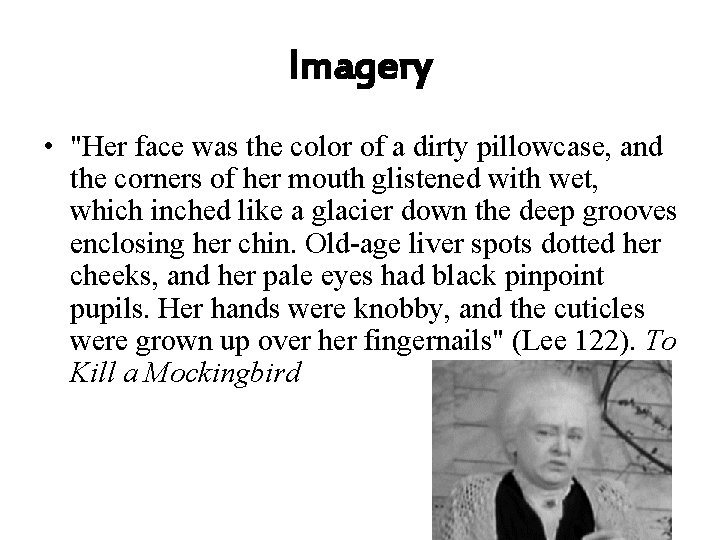 Imagery • "Her face was the color of a dirty pillowcase, and the corners