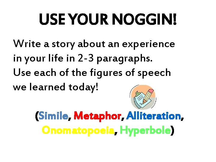 USE YOUR NOGGIN! Write a story about an experience in your life in 2