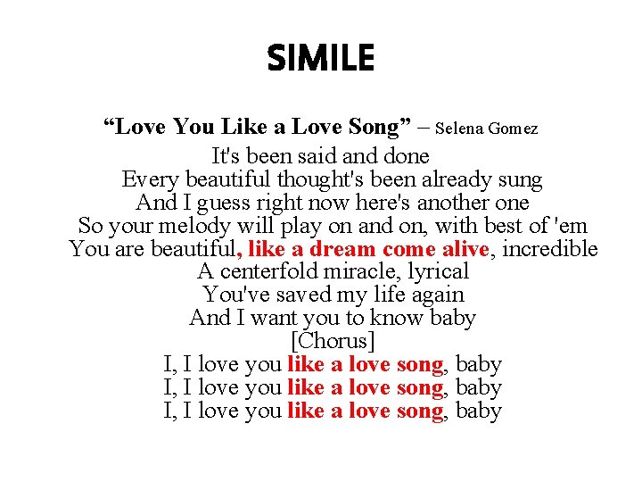 SIMILE “Love You Like a Love Song” – Selena Gomez It's been said and
