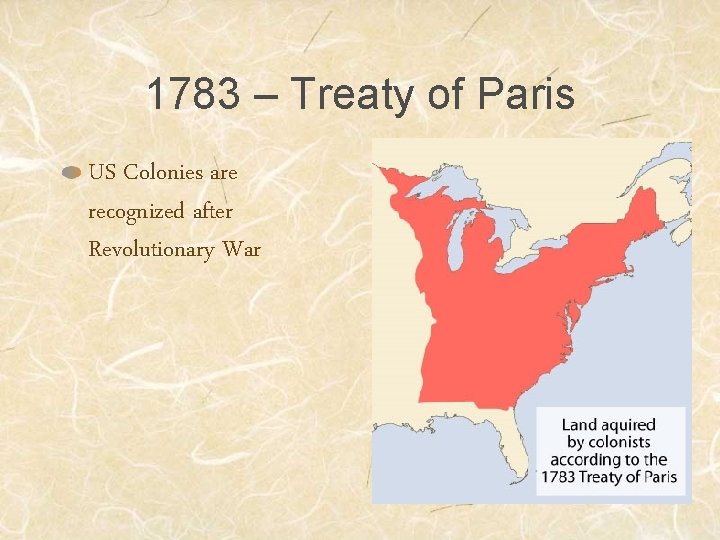 1783 – Treaty of Paris US Colonies are recognized after Revolutionary War 