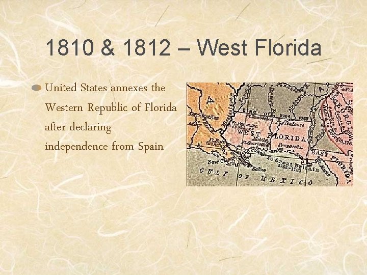 1810 & 1812 – West Florida United States annexes the Western Republic of Florida