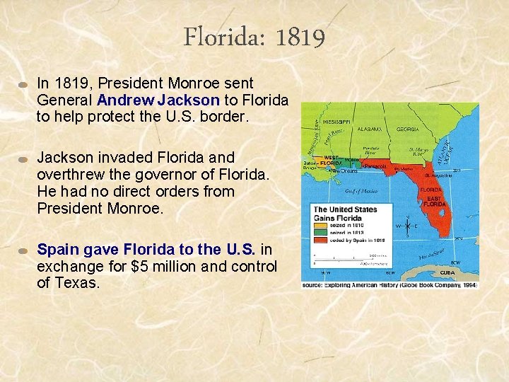 Florida: 1819 In 1819, President Monroe sent General Andrew Jackson to Florida to help