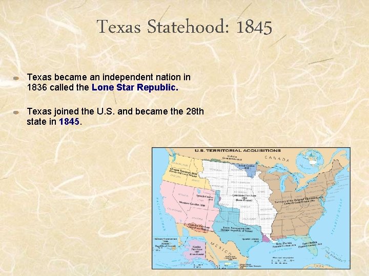 Texas Statehood: 1845 Texas became an independent nation in 1836 called the Lone Star