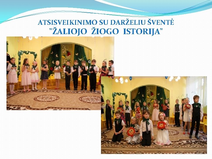 ATSISVEIKINIMO SU DARŽELIU ŠVENTĖ "ŽALIOJO ŽIOGO ISTORIJA" 
